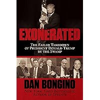 Exonerated: The Failed Takedown of President Donald Trump by the Swamp