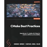CMake Best Practices: Upgrade your C++ builds with CMake for maximum efficiency and scalability