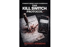 The Kill Switch Protocol: The Death Algorithm Hidden in Your Home (The Mortality Protocol Series, Book 1)