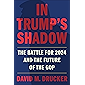 In Trump's Shadow: The Battle for 2024 and the Future of the GOP