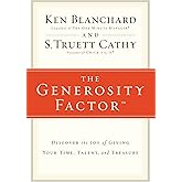 The Generosity Factor: Discover the Joy of Giving Your Time, Talent, and Treasure