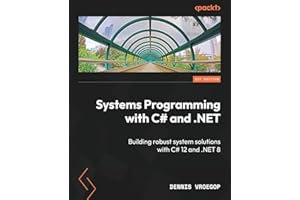 Systems Programming with C# and .NET: Building robust system solutions with C# 12 and .NET 8
