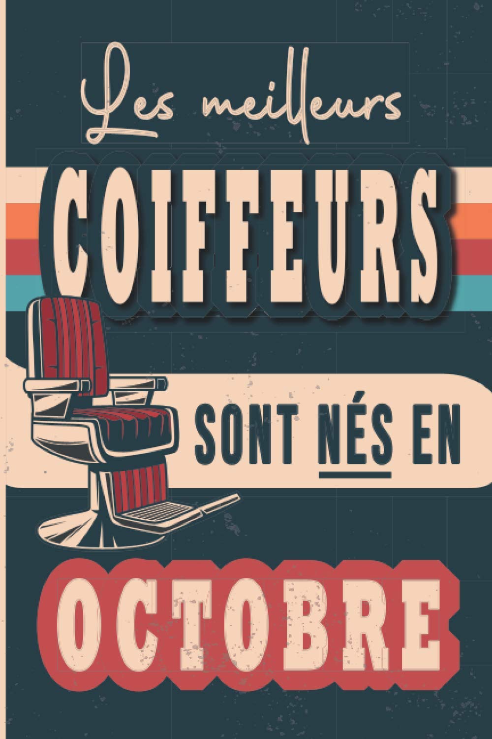 Amazon Com Les Meilleurs Coiffeurs Sont Nes En Octobre Carnet De Notes Ligne Pour Coiffeur Ne En Octobre French Edition Publishing Berrahma Libros