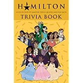 Quizzes Fun Facts Hamilton Trivia Book: Better Explained, Counterintuitive And Fun Trivia Hamilton Quiz To Relax
