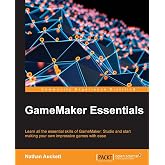 Gamemaker Essentials: Learn all the essential skills of GameMaker: Studio and start making your own impressive games with ease