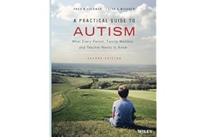 A Practical Guide to Autism: What Every Parent, Family Member, and Teacher Needs to Know