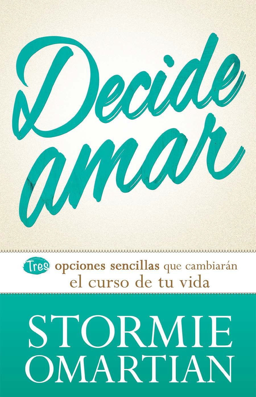 Decide Amar Spanish Edition Omartian Stormie 9780789921864 Amazon Com Books
