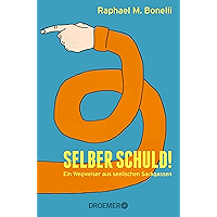 Selber schuld!: Ein Wegweiser aus seelischen Sackgassen (German Edition) book cover Selber schuld!: Ein Wegweiser aus seelischen Sackgassen (German Edition) book cover