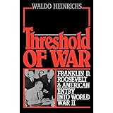 Threshold of War: Franklin D. Roosevelt and American Entry into World War II