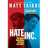 Hate, Inc.: Why Today’s Media Makes Us Despise One Another
