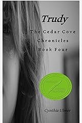 Trudy: The Cedar  Cove Chronicles, Book Four (The Cedar Cove Chronicles 4) Kindle Edition
