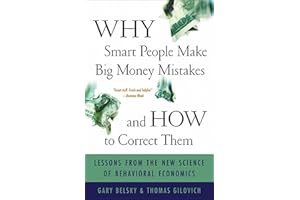 Why Smart People Make Big Money Mistakes and How to Correct Them: Lessons from the Life-Changing Science of Behavioral Econom