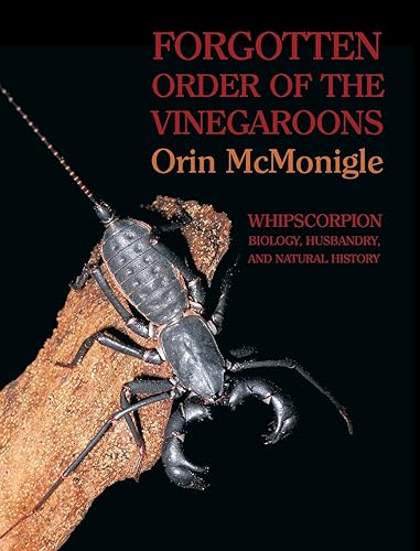 Download Forgotten Order of the Vinegaroons: Whipscorpion Biology, Husbandry, and Natural History PDF