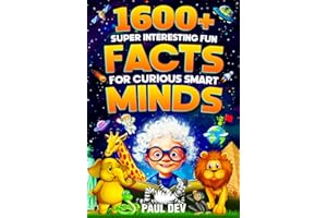 1600+ Super Interesting Fun Facts For Curious Smart Minds: Educational Knowledge Trivia Book of Science, History & Others for Kid Teen Tween Preteeen Boys Girls Adults