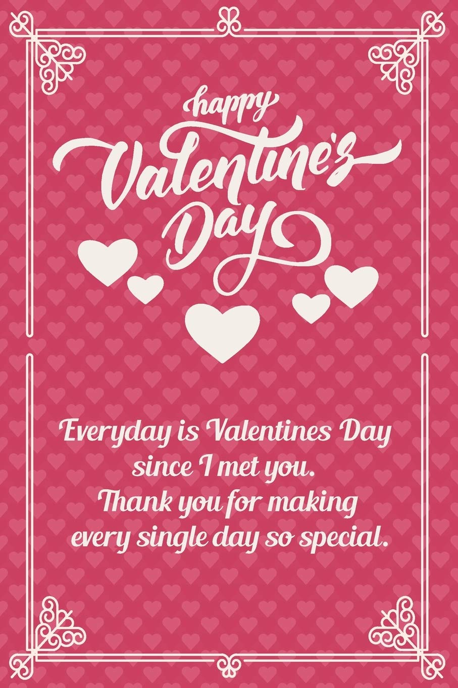 Everyday Is Valentine S Day With You Happy Valentine's Day: Everyday Is Valentines Day Since I Met You. Thank You  For Making Every Single Day So Special. Journal Lined Notebook : Book,  Nova: Amazon.de: Bücher