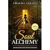 Soul Alchemy: Awakening the Divine Within