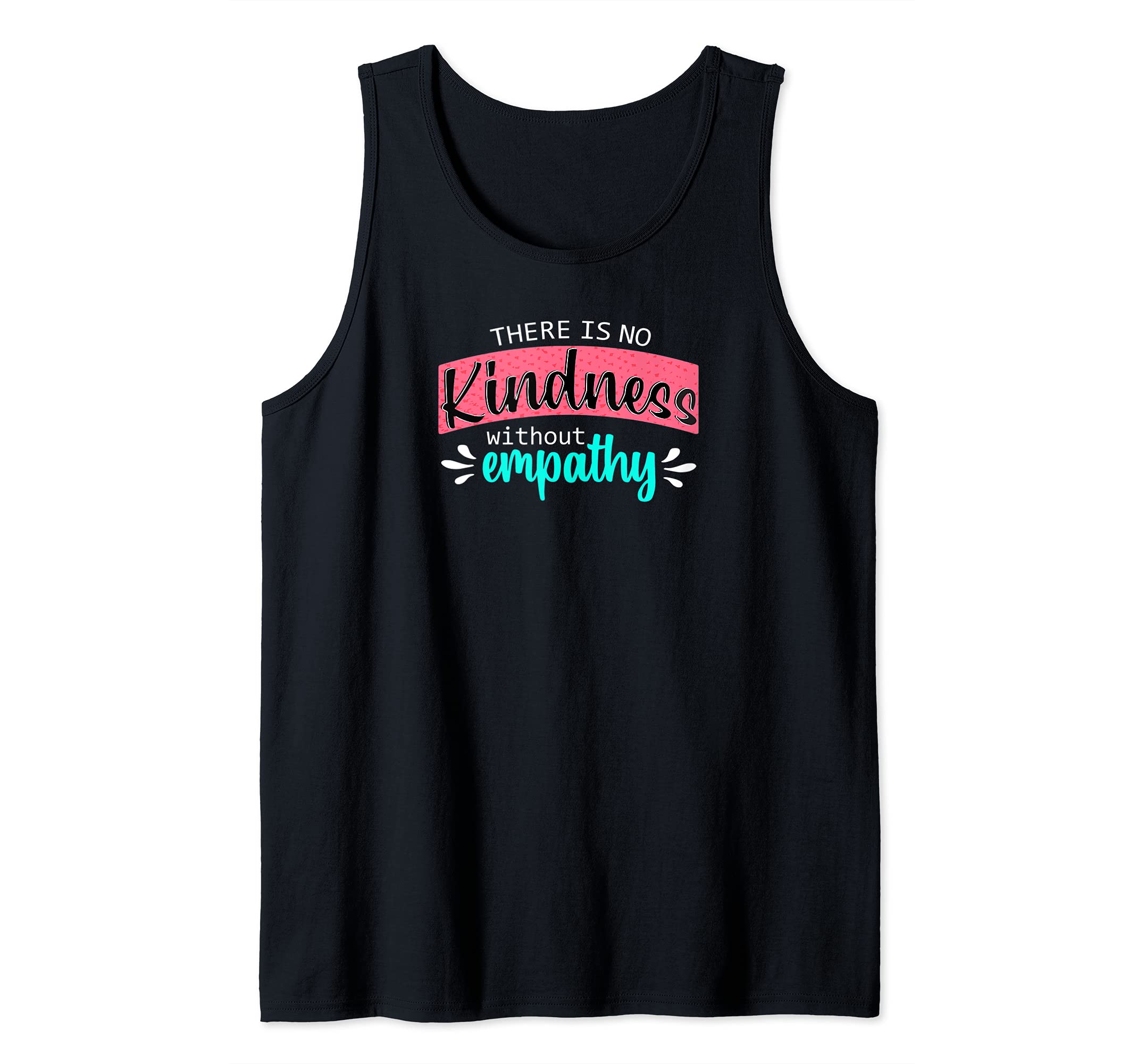 There is No Kindness Without Empathy Tank Top
