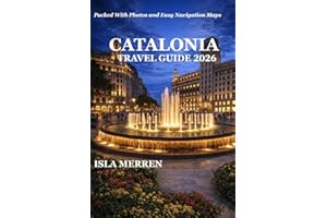 CATALONIA TRAVEL GUIDE 2026: DISCOVER COASTAL BEAUTY, MOUNTAIN RETREATS, MEDITERRANEAN CUISINE, AND TIMELESS CULTURAL WONDERS