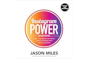 Instagram Power (Second Edition): Build Your Brand and Reach More Customers with Visual Influence