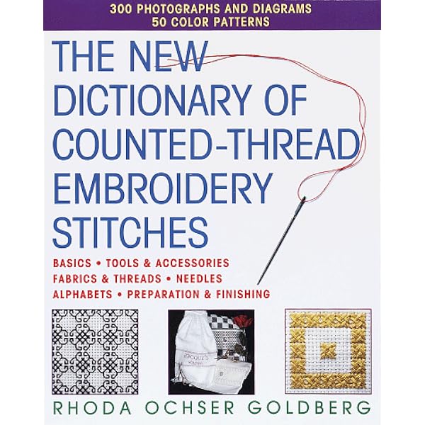 The New Dictionary Of Counted Thread Embroidery Stitches Goldberg Rhoda Ochser 9780517886632 Amazon Com Books