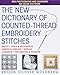 The New Dictionary of Counted-Thread Embroidery Stitches by