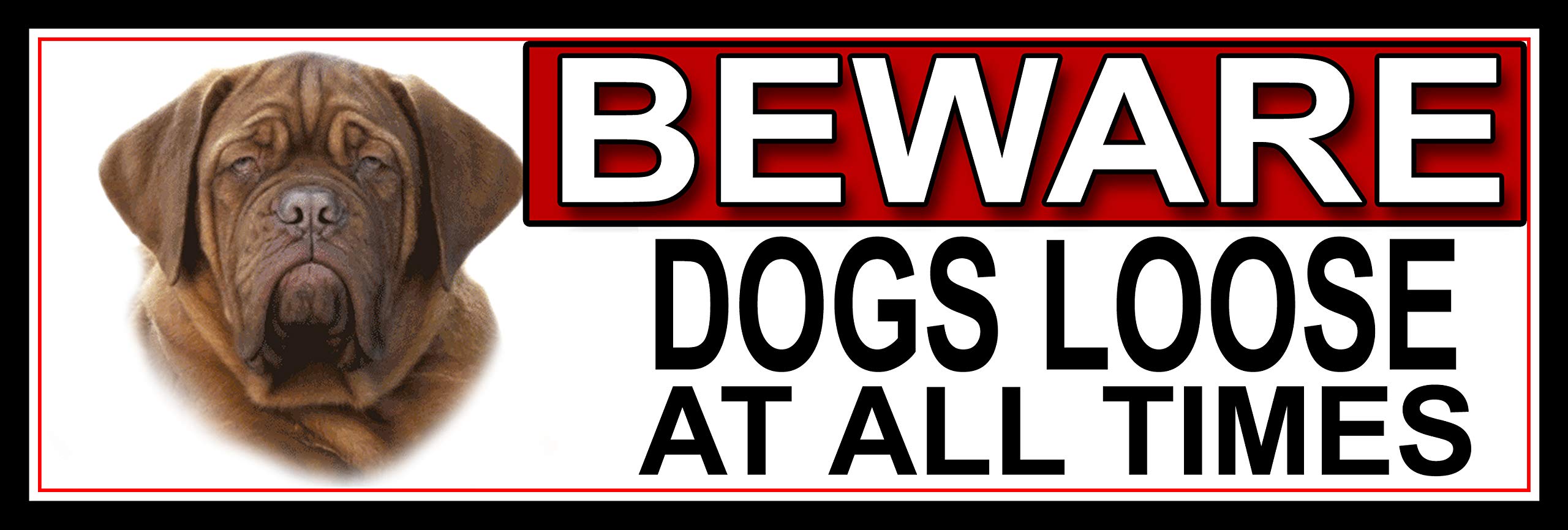 SHAWPRINT Dogue-De-Bordeaux BEWARE DOGS LOOSE AT ALL TIMES METAL GATE SIGN 266mm x 87mm. (386H2)