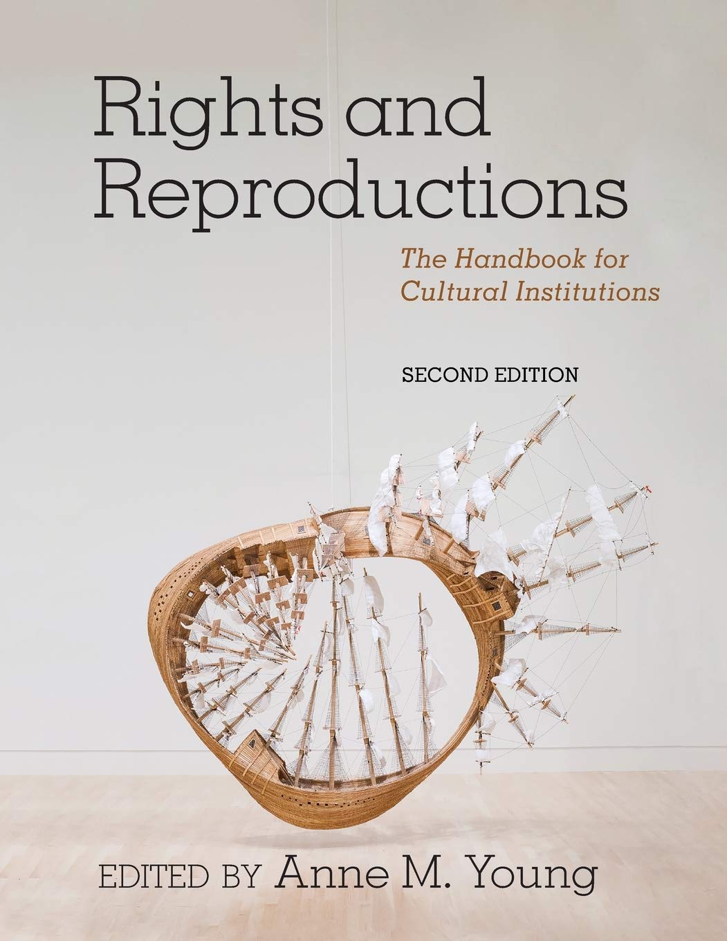 Anne M. Young Rights and Reproductions: The Handbook for Cultural Institutions (American Alliance of Museums)
