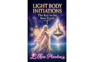 Light Body Initiations: The Key to the New Earth