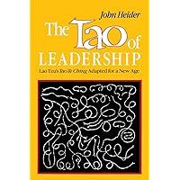 The Tao of Leadership: Lao Tzu's Tao Te Ching Adapted for a New Age