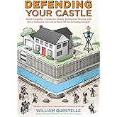 Defending Your Castle: Build Catapults, Crossbows, Moats, Bulletproof Shields, and More Defensive Devices to Fend Off the Inv