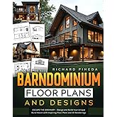 Barndominium Floor Plans and Designs: Escape the Ordinary - Design and Build Your Unique Rural Haven with Inspiring Floor Plans and 3D Renderings