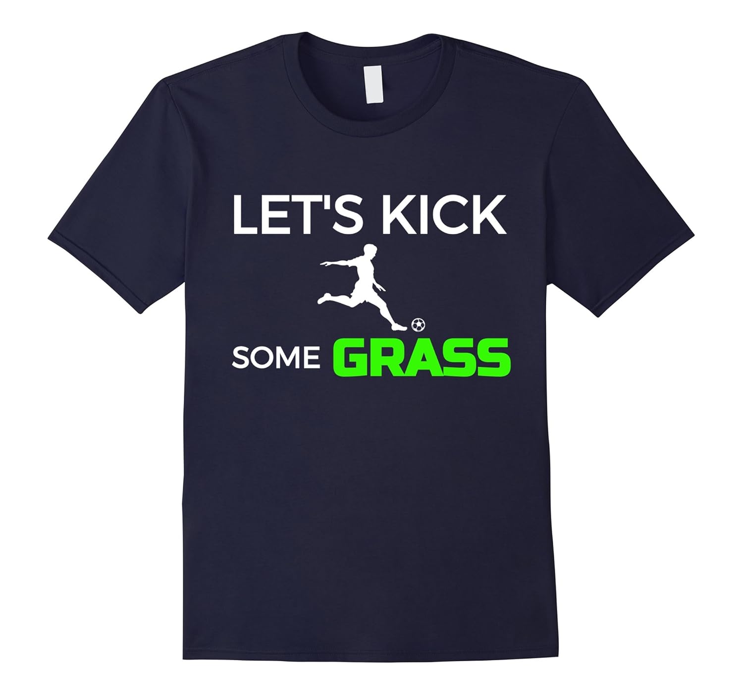 Funny Soccer Shirt Let Kick Some Grass-ANZ