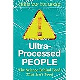 Ultra-Processed People: The Science Behind Food That Isn't Food