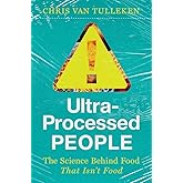 Ultra-Processed People: The Science Behind Food That Isn't Food