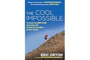 The Cool Impossible: The Running Coach from Born to Run Shows How to Get the Most from Your Miles-and from Yourself