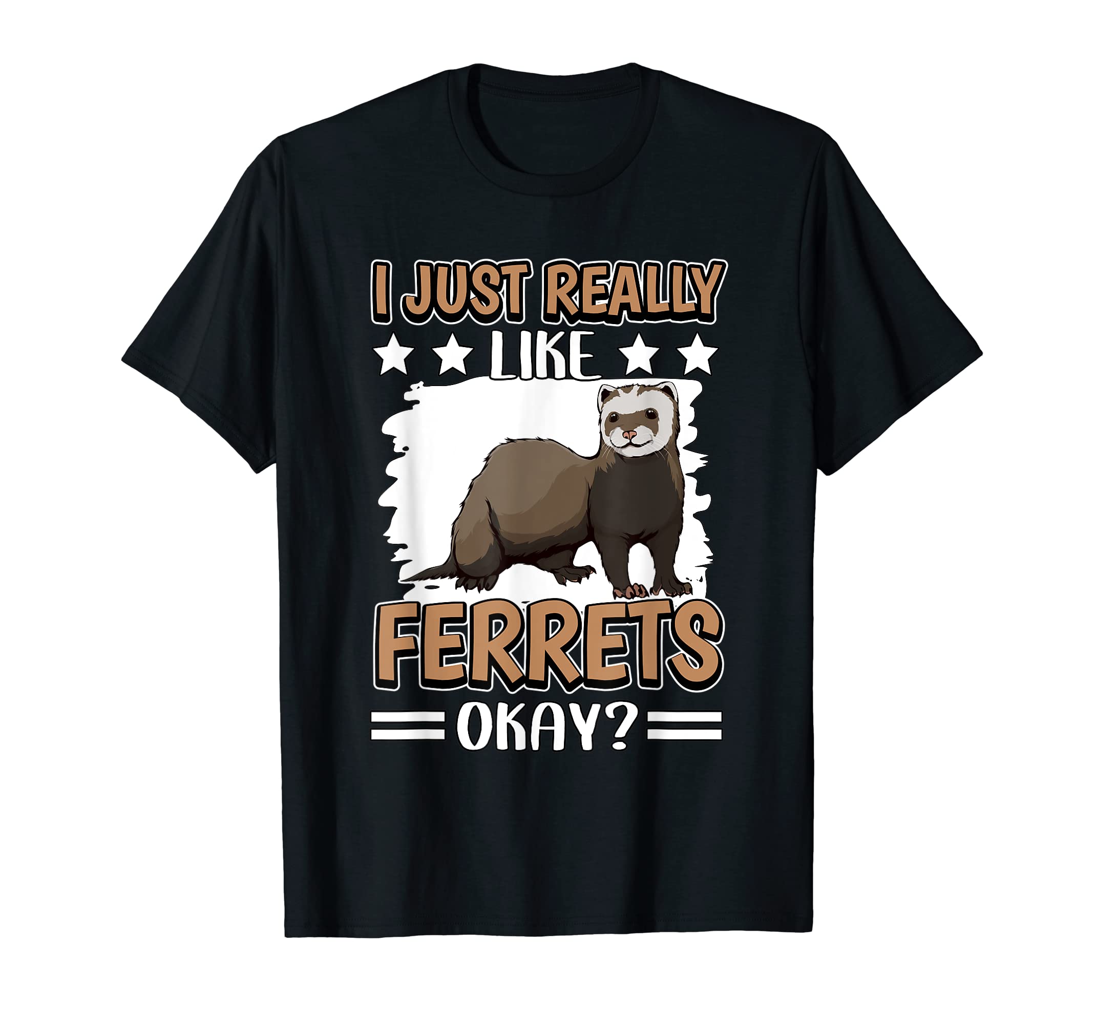 Ferret Quote Ferret I Just Really Like Ferrets T-Shirt