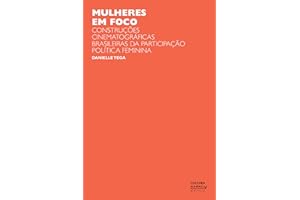 Mulheres em foco: construções cinematográficas brasileiras da participação política feminina (Portuguese Edition)