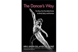 The Dancer's Way: The New York City Ballet Guide to Mind, Body, and Nutrition