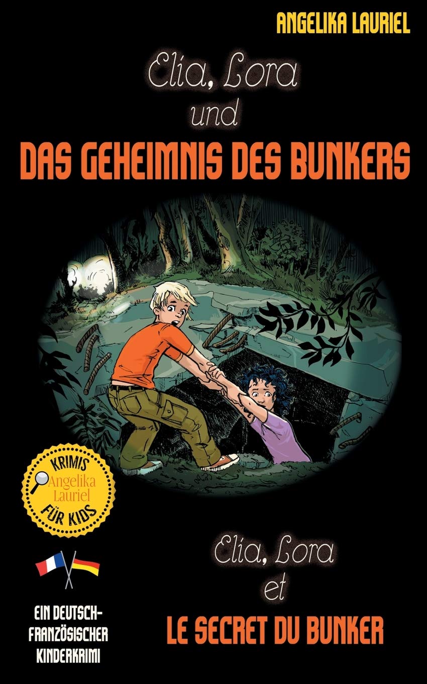 Elia Lora Und Das Geheimnis Des Bunkers Elia Lora Et Le Secret Du Bunker Deutsch Franzosischer Kinderkrimi Amazon De Lauriel Angelika Bucher