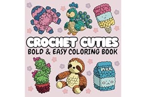 Crochet Cuties: A Bold and Easy Coloring Book for Adults and Teens Featuring Cute Crochet Animals and Designs (Bold & Easy Coloring Books)