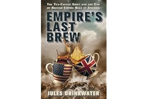 Empire’s Last Brew: The Tea–Coffee Shift and the End of the British Empire Rule in America