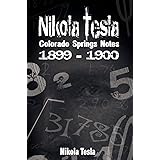 Nikola Tesla: Colorado Springs Notes, 1899-1900