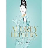 Audrey Hepburn: The Illustrated World of a Fashion Icon