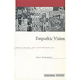 Empathic Vision: Affect, Trauma, and Contemporary Art (Cultural Memory in the Present)