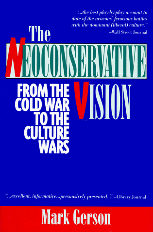 The Neoconservative Vision: From the Cold War to the Culture Wars