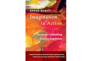 Imagination in Action: Secrets for Unleashing Creative Expression
