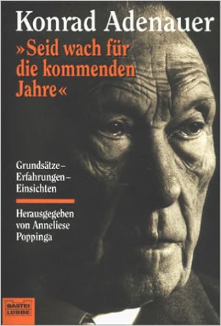 Seid Wach Fur Die Kommenden Jahre Grundsatze Erfahrungen Einsichten Sachbuch Bastei Lubbe Taschenbucher Amazon De Adenauer Konrad Poppinga Anneliese Bucher