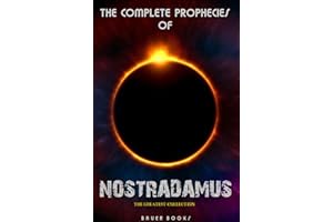 The Complete Prophecies of Nostradamus: And more (The Greatest Collection Book 13)