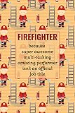 Firefighter: Funny Notebook. Firefighter Gifts