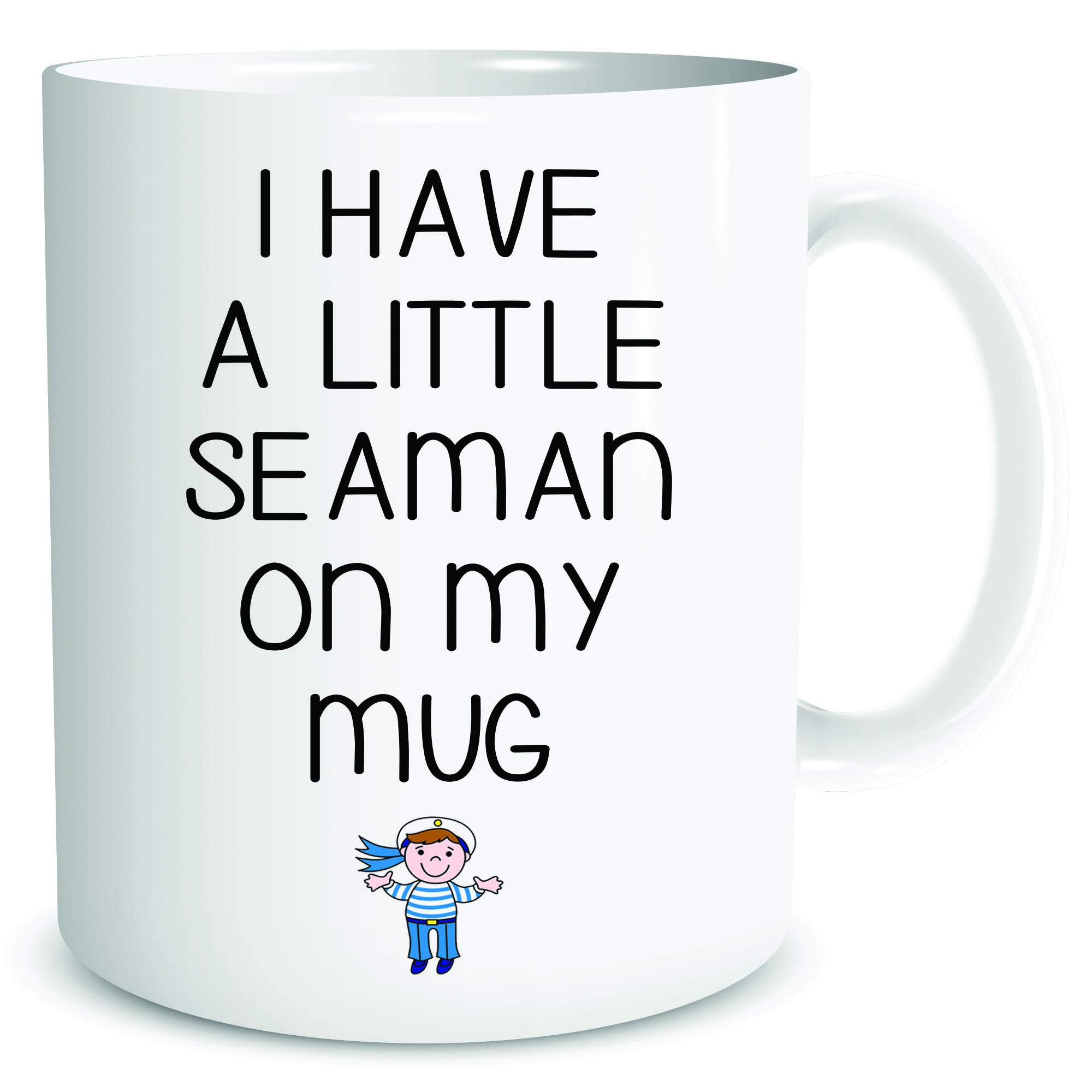 Funny Rude Novelty Coffee Mugs Cup I Have A Little Seaman On My Mug Banter Husband Boyfriend Gift Present Birthday WSDMUG1956
